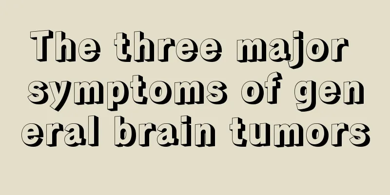 The three major symptoms of general brain tumors