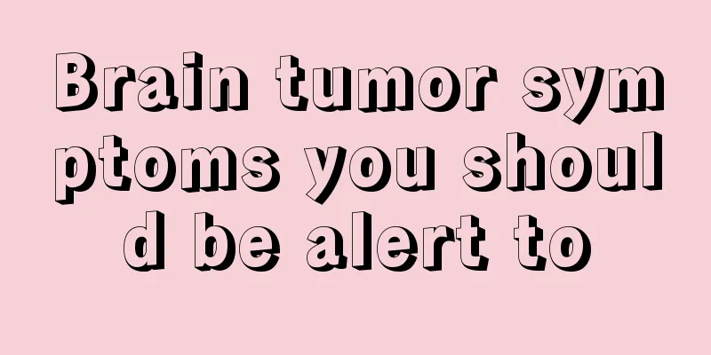 Brain tumor symptoms you should be alert to