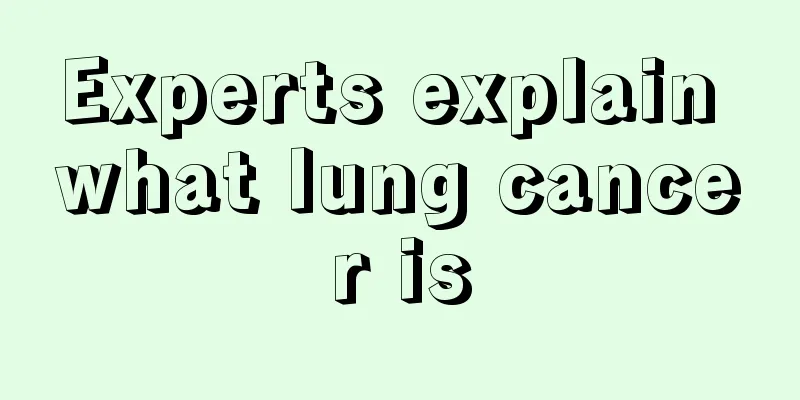 Experts explain what lung cancer is