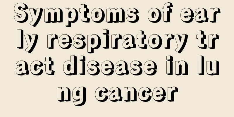 Symptoms of early respiratory tract disease in lung cancer