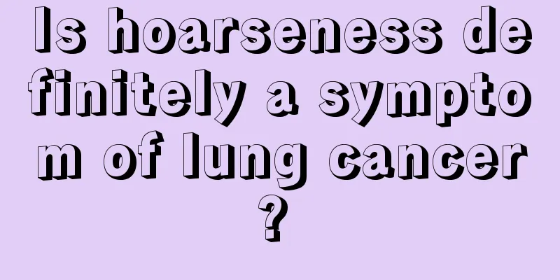 Is hoarseness definitely a symptom of lung cancer? 