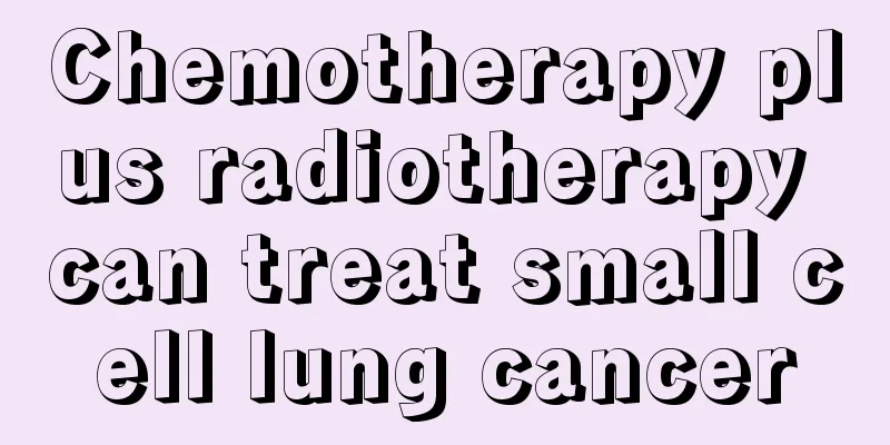 Chemotherapy plus radiotherapy can treat small cell lung cancer