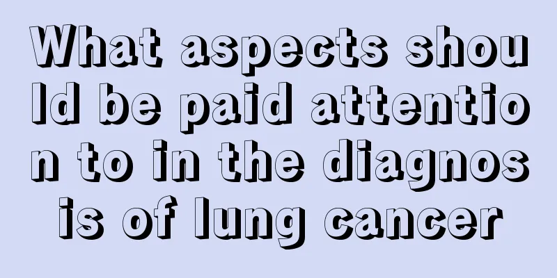 What aspects should be paid attention to in the diagnosis of lung cancer