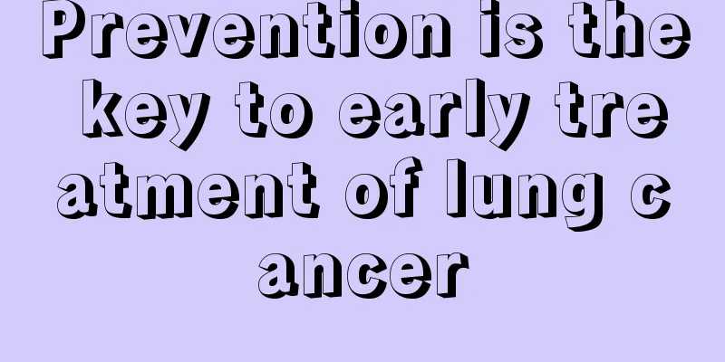 Prevention is the key to early treatment of lung cancer