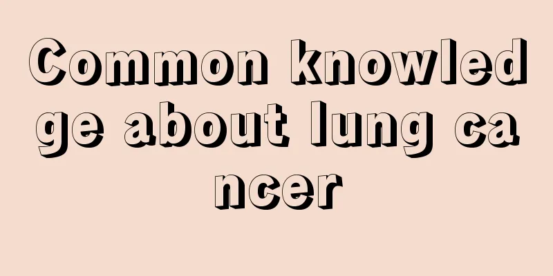 Common knowledge about lung cancer