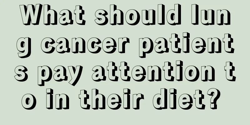 What should lung cancer patients pay attention to in their diet? 