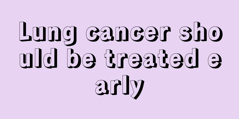 Lung cancer should be treated early