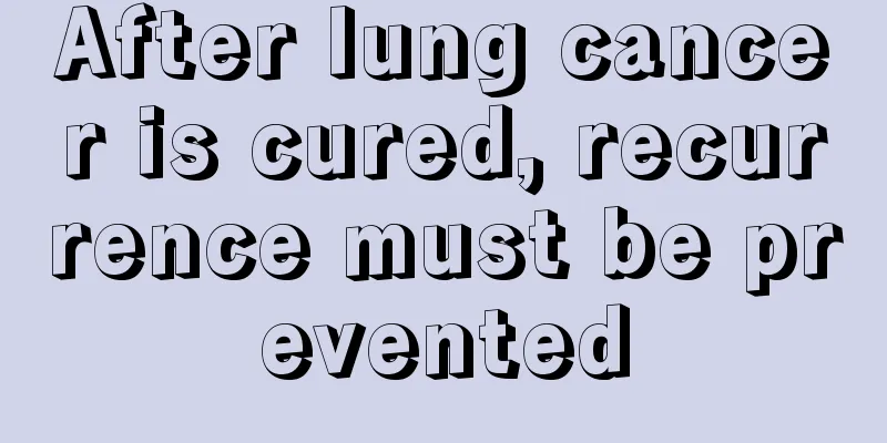 After lung cancer is cured, recurrence must be prevented