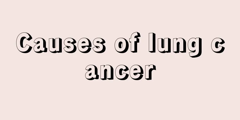 Causes of lung cancer