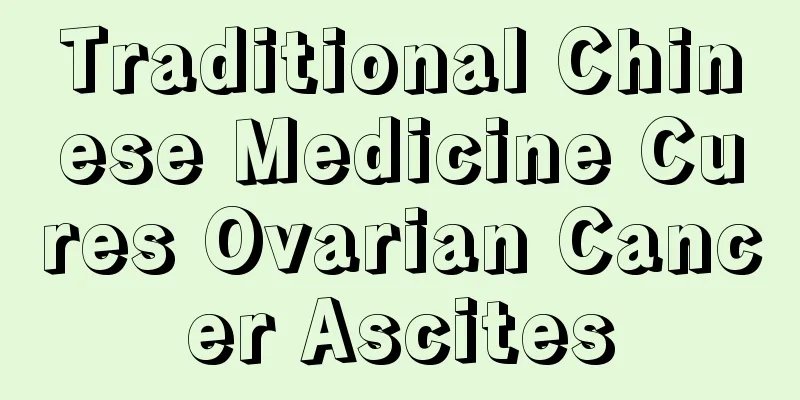 Traditional Chinese Medicine Cures Ovarian Cancer Ascites