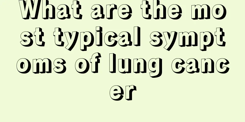 What are the most typical symptoms of lung cancer