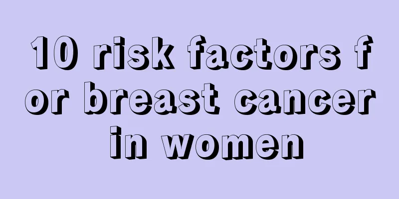 10 risk factors for breast cancer in women
