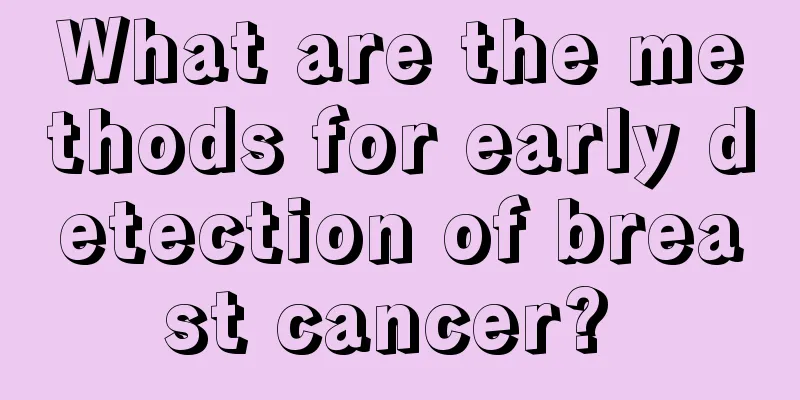 What are the methods for early detection of breast cancer? 