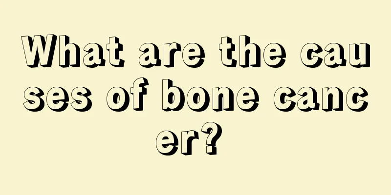What are the causes of bone cancer? 
