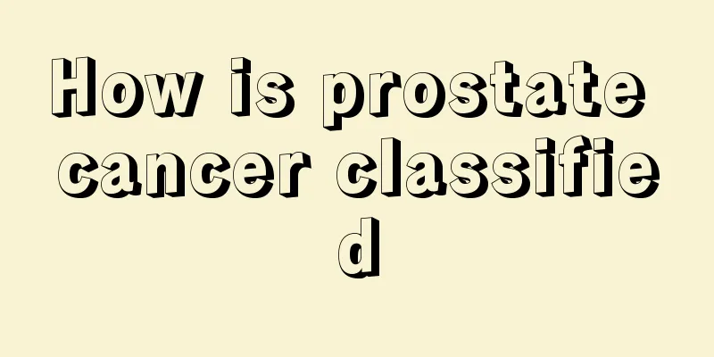 How is prostate cancer classified