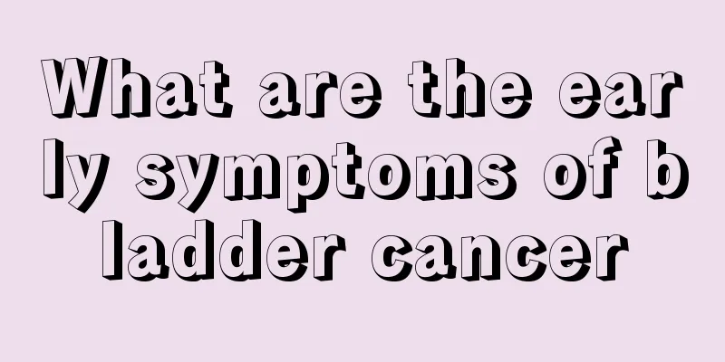 What are the early symptoms of bladder cancer