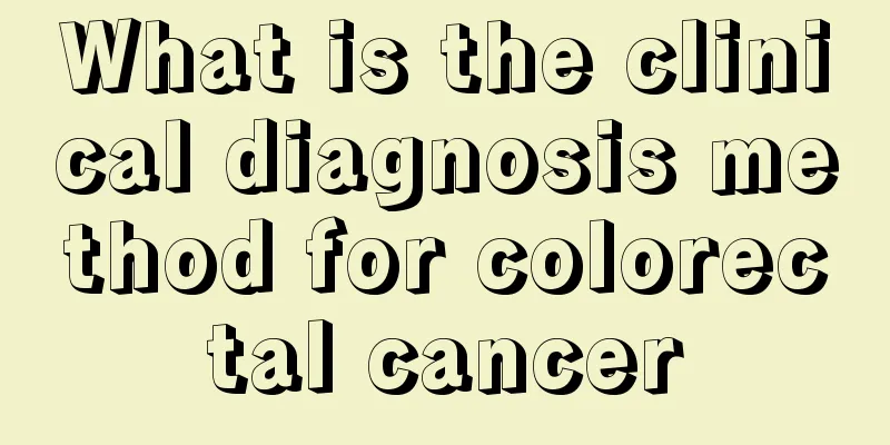 What is the clinical diagnosis method for colorectal cancer