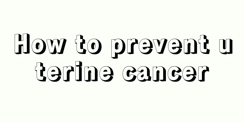 How to prevent uterine cancer