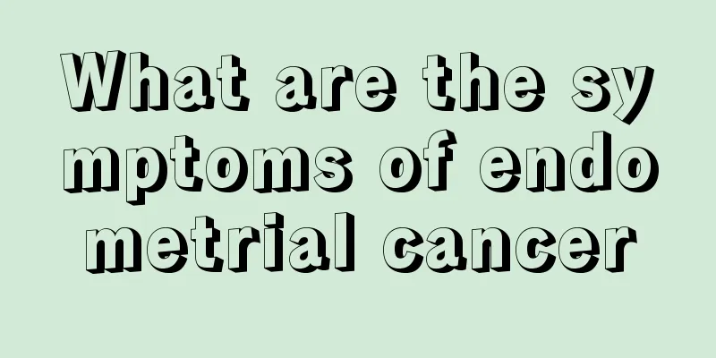 What are the symptoms of endometrial cancer