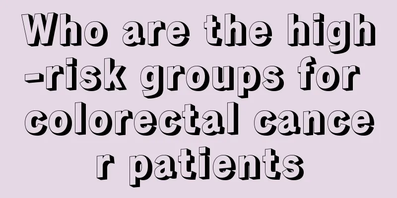 Who are the high-risk groups for colorectal cancer patients