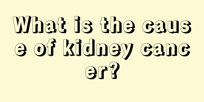 What is the cause of kidney cancer?