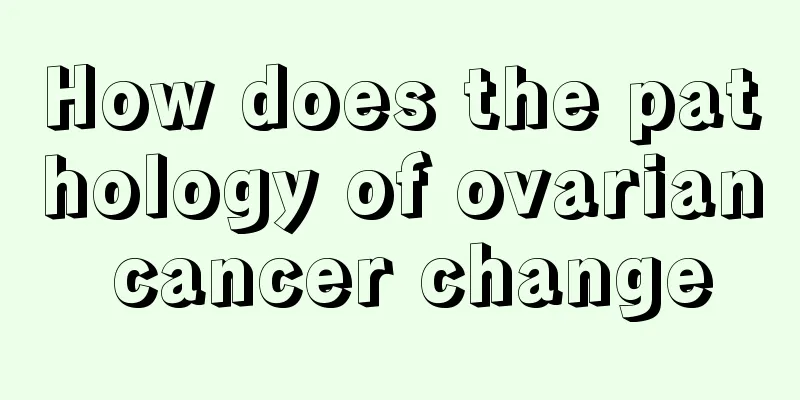 How does the pathology of ovarian cancer change