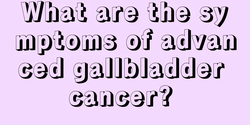 What are the symptoms of advanced gallbladder cancer? 