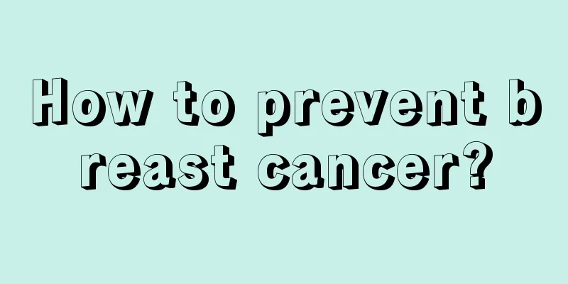 How to prevent breast cancer?