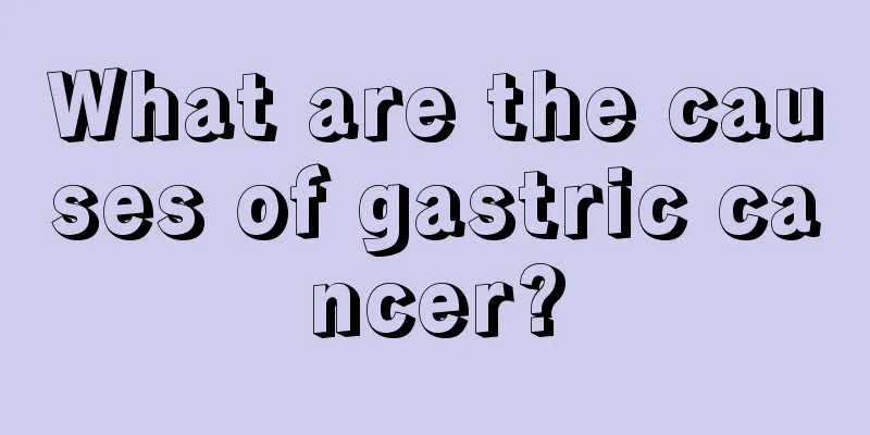 What are the causes of gastric cancer?