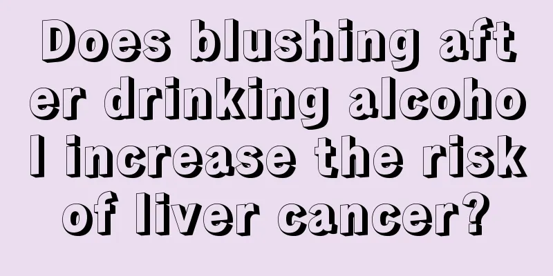 Does blushing after drinking alcohol increase the risk of liver cancer? 