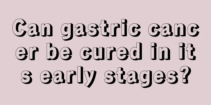 Can gastric cancer be cured in its early stages?