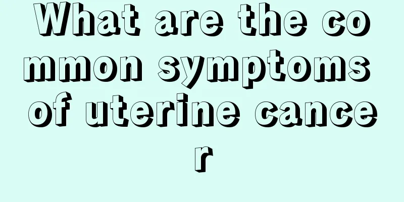 What are the common symptoms of uterine cancer