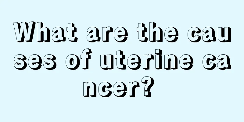 What are the causes of uterine cancer? 