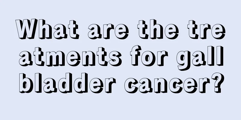 What are the treatments for gallbladder cancer?