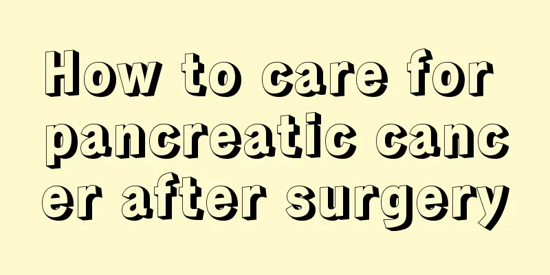 How to care for pancreatic cancer after surgery