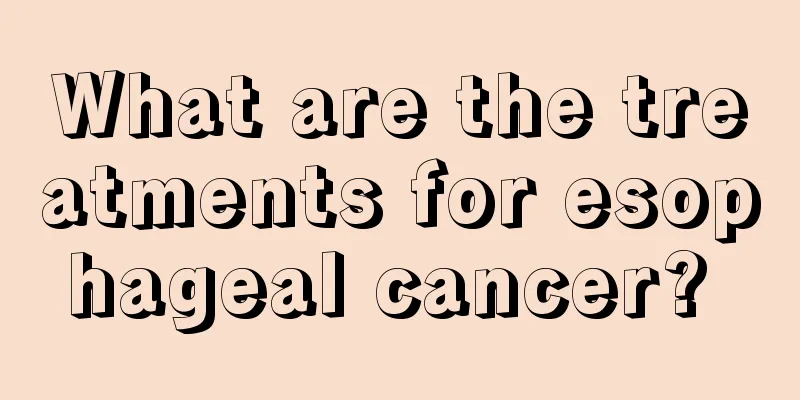 What are the treatments for esophageal cancer? 
