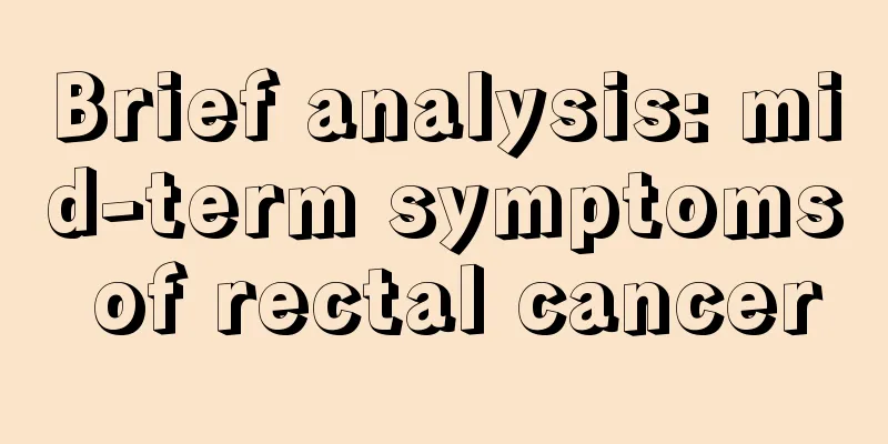 Brief analysis: mid-term symptoms of rectal cancer