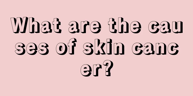 What are the causes of skin cancer?