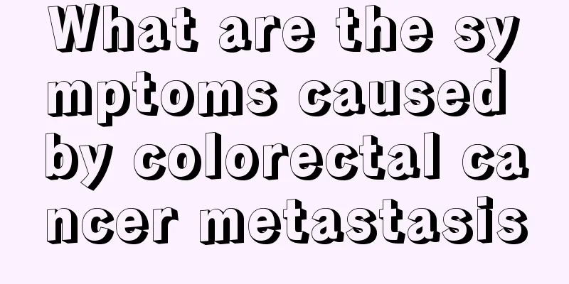 What are the symptoms caused by colorectal cancer metastasis