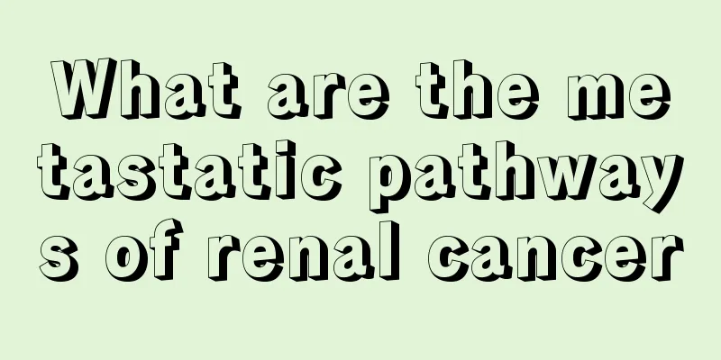 What are the metastatic pathways of renal cancer