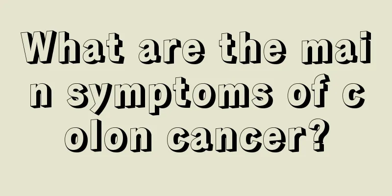 What are the main symptoms of colon cancer?