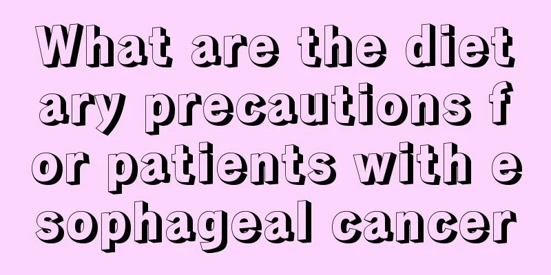 What are the dietary precautions for patients with esophageal cancer