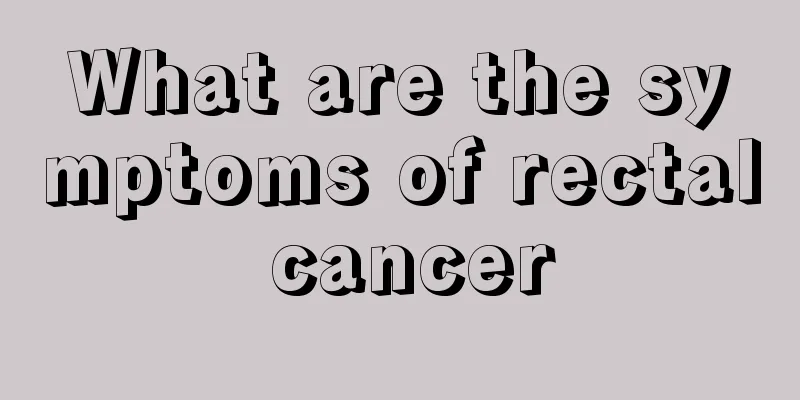 What are the symptoms of rectal cancer