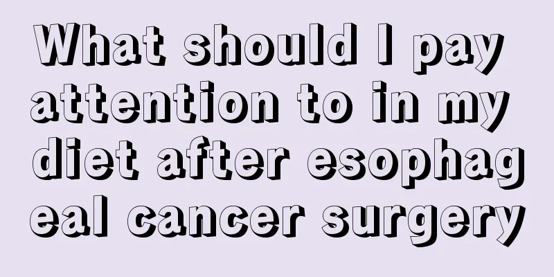 What should I pay attention to in my diet after esophageal cancer surgery
