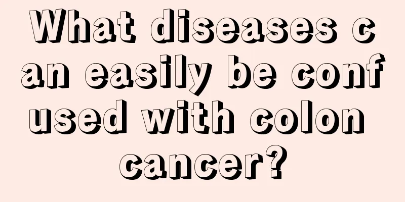 What diseases can easily be confused with colon cancer?