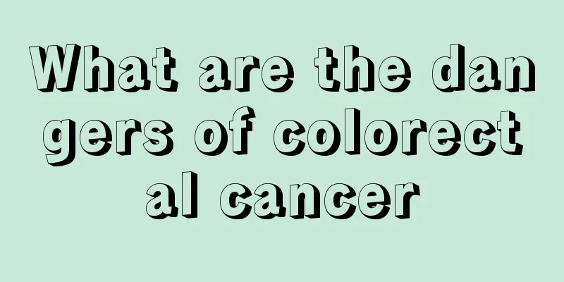 What are the dangers of colorectal cancer