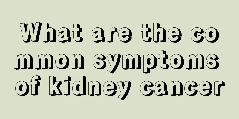 What are the common symptoms of kidney cancer