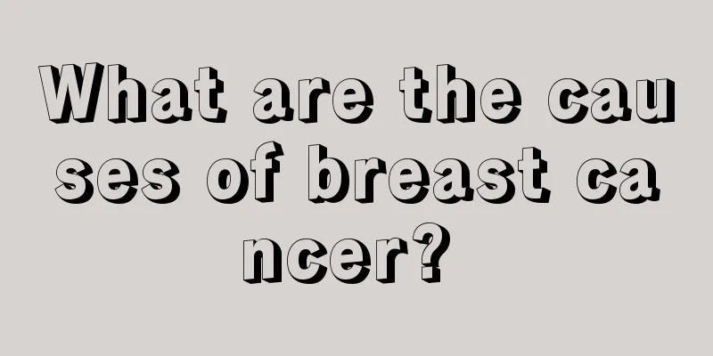 What are the causes of breast cancer? 