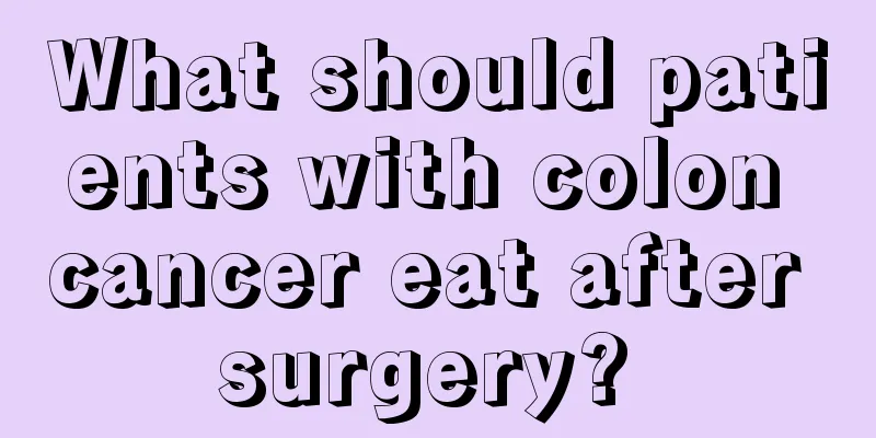 What should patients with colon cancer eat after surgery? 