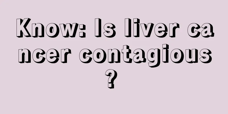 Know: Is liver cancer contagious? 